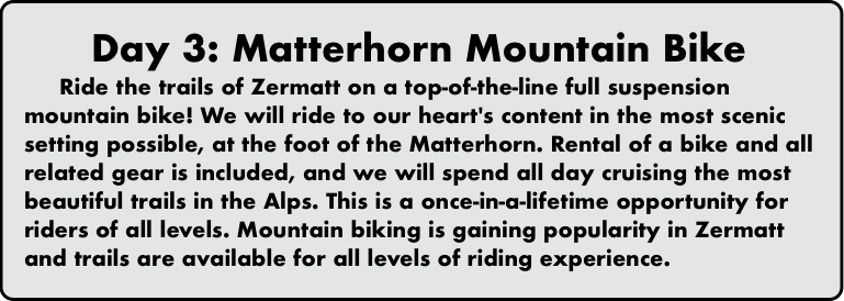 Day 3: Matterhorn Mountain Bike
     Ride the trai