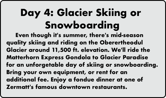 Day 4: Glacier Skiing or Snowboarding
     Even th